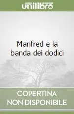 Manfred e la banda dei dodici Super Prezzo
