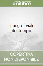 Lungo i viali del tempo Acquista Ora