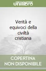 Promozione Esclusiva Verità e equivoci della civiltà cristiana