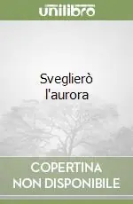Sveglierò l‘aurora Vendita Finale