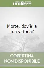 Morte, dov‘è la tua vittoria? Prezzo Scontato