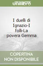 I duelli di Ignazio-I folli-La povera Gemma Offerta Del Giorno