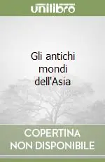 Ultimissimo Modello Gli antichi mondi dell‘Asia
