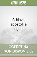 Schiavi, apostoli e negrieri Quantità Limitata