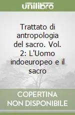 Trattato di antropologia del sacro. Vol. 2 L‘Uomo indoeuropeo e il sacro Ultima Occasione