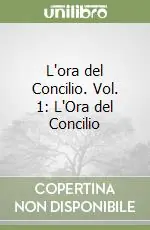 Affare L‘ora del Concilio. Vol. 1 L‘Ora del Concilio