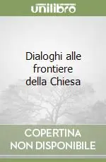 Prezzo Scontato Dialoghi alle frontiere della Chiesa