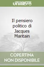 Il pensiero politico di Jacques Maritain Nuovo Arrivo