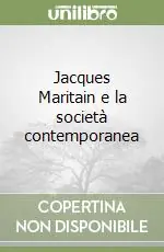 Jacques Maritain e la società contemporanea Offerta Limitata