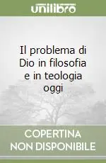 Affare Il problema di Dio in filosofia e in teologia oggi