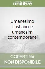 Umanesimo cristiano e umanesimi contemporanei Prezzo Scontato