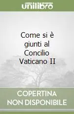 Come si è giunti al Concilio Vaticano II Subito Disponibile