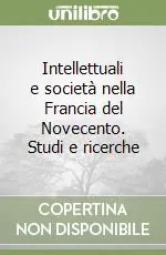 Novità Intellettuali e società nella Francia del Novecento. Studi e ricerche