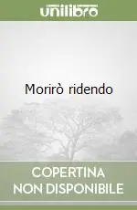 Nuovo Arrivo Morirò ridendo