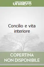 Prezzo Scontato Concilio e vita interiore