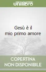 Gesù è il mio primo amore Offerta Lampo