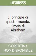 Quantità Limitata Il principe di questo mondo. Storia di Abraham