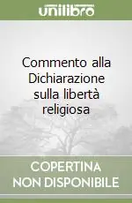 Commento alla Dichiarazione sulla libertà religiosa Subito Disponibile