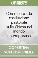 Commento alla costituzione pastorale sulla Chiesa nel mondo contemporaneo Offerta Speciale