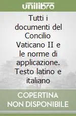 Tutti i documenti del Concilio Vaticano II e le norme di applicazione. Testo latino e italiano A Buon Prezzo