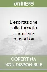 Super Prezzo L‘esortazione sulla famiglia «Familiaris consortio»