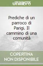 Prediche di un parroco di Parigi. Il cammino di una comunità Acquista Ora