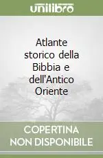 Atlante storico della Bibbia e dell‘Antico Oriente Non Perdere