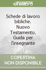 Schede di lavoro bibliche. Nuovo Testamento. Guida per l‘insegnante Reso Gratuito