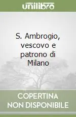 S. Ambrogio, vescovo e patrono di Milano Vendita Finale