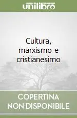 Cultura, marxismo e cristianesimo Ultimissimo Modello