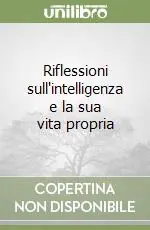 Acquista Ora Riflessioni sull‘intelligenza e la sua vita propria