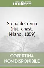 Storia di Crema (rist. anast. Milano, 1859) Nuova Collezione