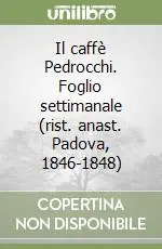 Il caffè Pedrocchi. Foglio settimanale (rist. anast. Padova, 1846-1848) Pagamento Sicuro
