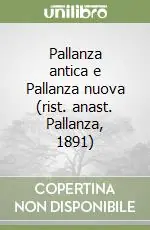 Pallanza antica e Pallanza nuova (rist. anast. Pallanza, 1891) Offerta Speciale