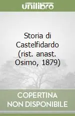 Promozione Storia di Castelfidardo (rist. anast. Osimo, 1879)
