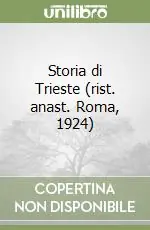 Ordina Subito Storia di Trieste (rist. anast. Roma, 1924)