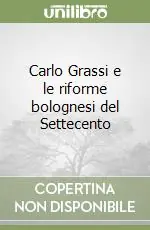 Prezzo Conveniente Carlo Grassi e le riforme bolognesi del Settecento (2)