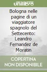Bologna nelle pagine di un viaggiatore spagnolo del Settecento Leandro Fernandez de Moratin A Buon Prezzo