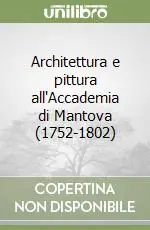 Architettura e pittura all‘Accademia di Mantova (1752-1802) Promozione