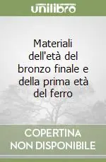 Esclusivo Materiali dell‘età del bronzo finale e della prima età del ferro