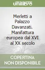 Offerta Del Giorno Merletti a Palazzo Davanzati. Manifattura europea dal XVI al XX secolo