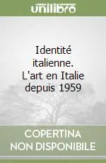 Identité italienne. L‘art en Italie depuis 1959 Miglior Prezzo