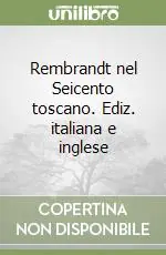 Rembrandt nel Seicento toscano. Ediz. italiana e inglese Pagamento Sicuro