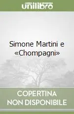 Ultimissimo Modello Simone Martini e «Chompagni»
