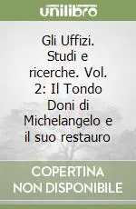 Direttamente Dal Produttore Gli Uffizi. Studi e ricerche. Vol. 2 Il Tondo Doni di Michelangelo e il suo restauro