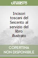 Prezzo Conveniente Incisori toscani del Seicento al servizio del libro illustrato