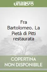 Fra Bartolomeo. La Pietà di Pitti restaurata Vendita Finale