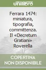 Consegna Rapida Ferrara 1474 miniatura, tipografia, committenza. Il «Decretum Gratiani» Roverella