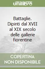 Prezzo Conveniente Battaglie. Dipinti dal XVII al XIX secolo delle gallerie fiorentine