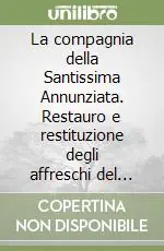Soddisfatti O Rimborsati La compagnia della Santissima Annunziata. Restauro e restituzione degli affreschi del chiostro